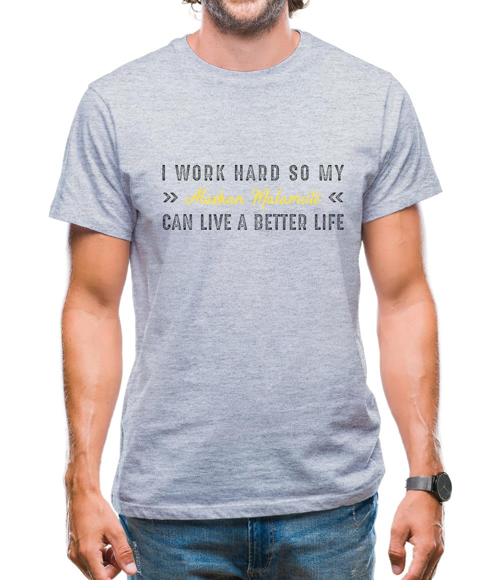I Work Hard For My Alaskan Malmute Mens T-Shirt