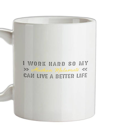 I Work Hard Alaskan Malmute Ceramic Mug