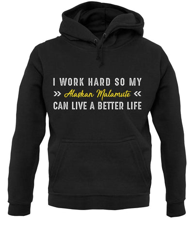 I Work Hard For My Alaskan Malmute unisex hoodie