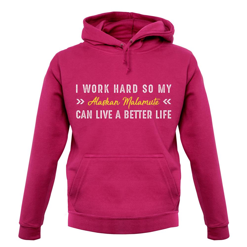 I Work Hard For My Alaskan Malmute unisex hoodie