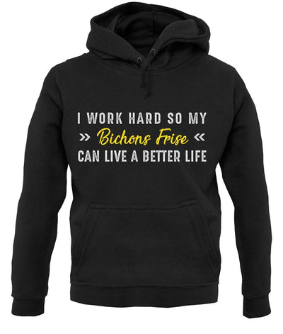 I Work Hard For My Bichon Frise unisex hoodie