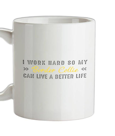 I Work Hard Border Collie Ceramic Mug