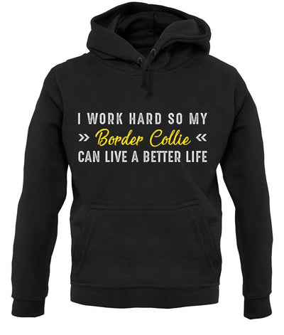 I Work Hard For My Border Collie unisex hoodie