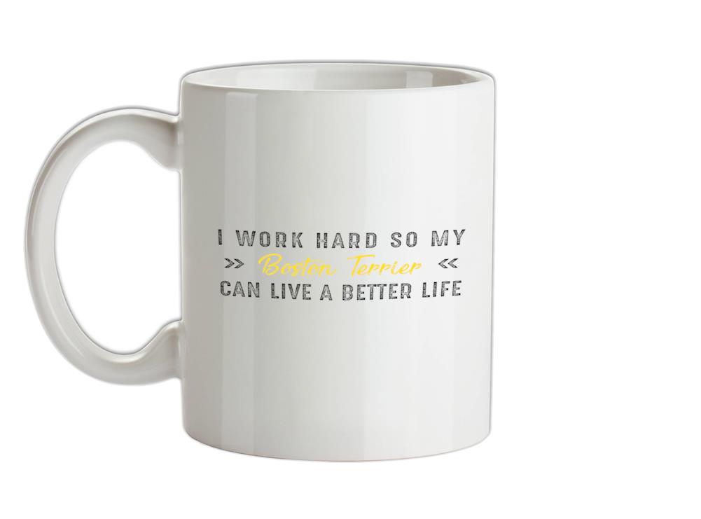 I Work Hard Boston Terrier Ceramic Mug