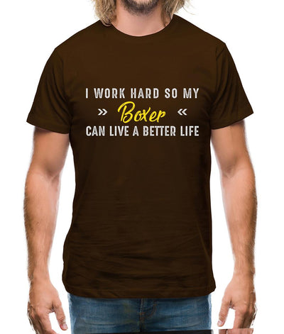 I Work Hard For My Boxer Mens T-Shirt