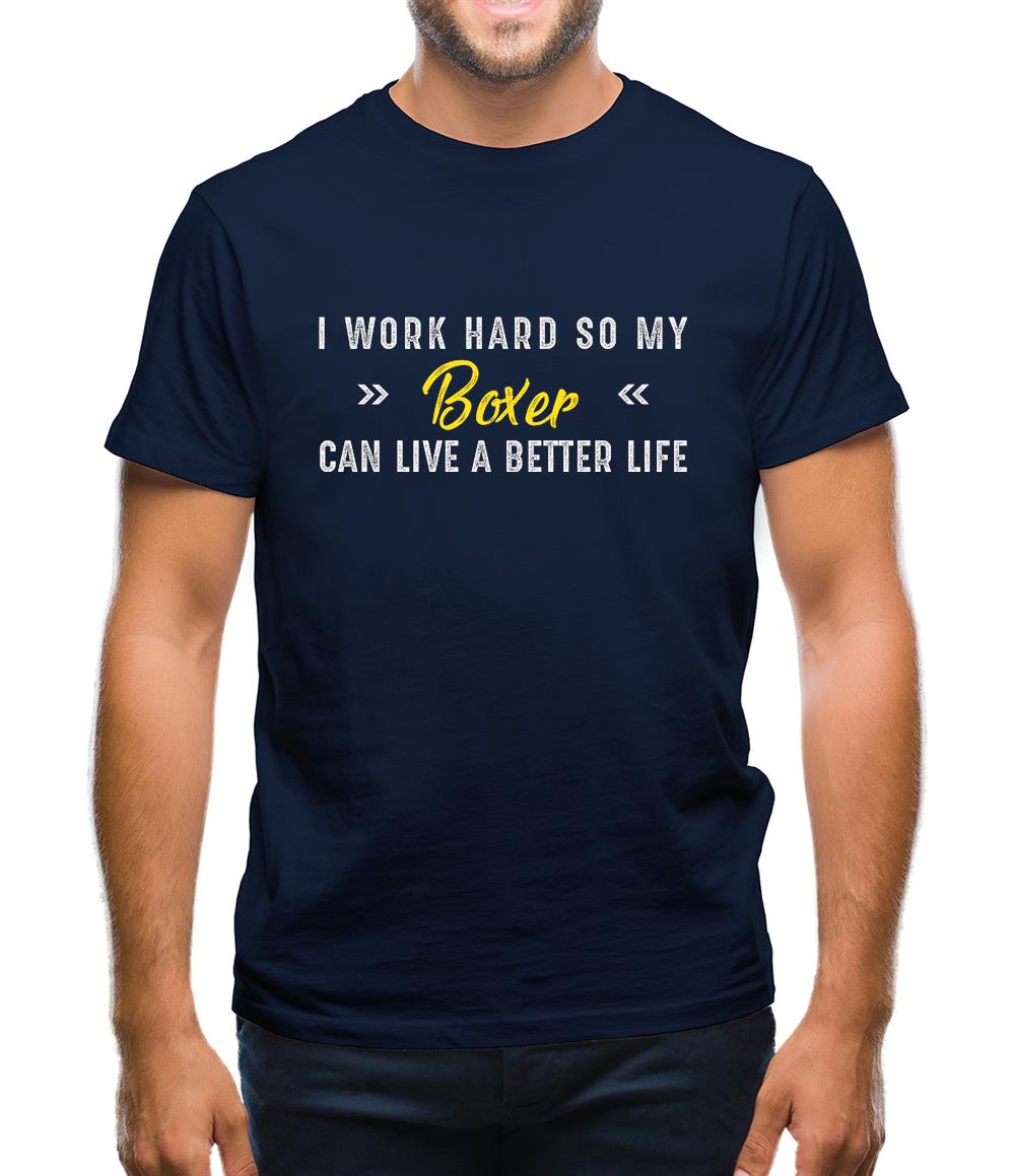 I Work Hard For My Boxer Mens T-Shirt