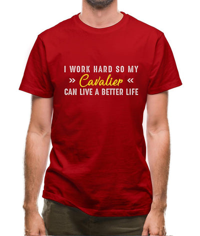 I Work Hard For My Cavalier Mens T-Shirt