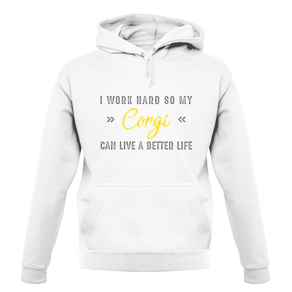 I Work Hard For My Corgi unisex hoodie