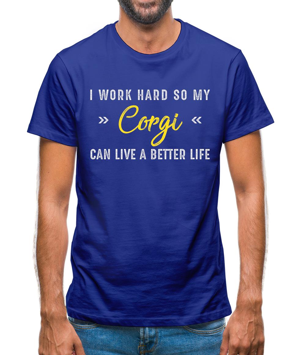 I Work Hard For My Corgi Mens T-Shirt