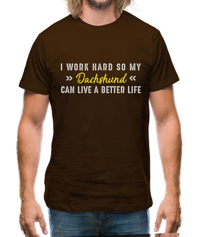 I Work Hard For My Dachshund Mens T-Shirt