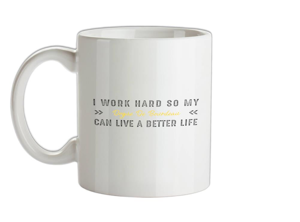 I Work Hard Dogue De Bourdeau Ceramic Mug