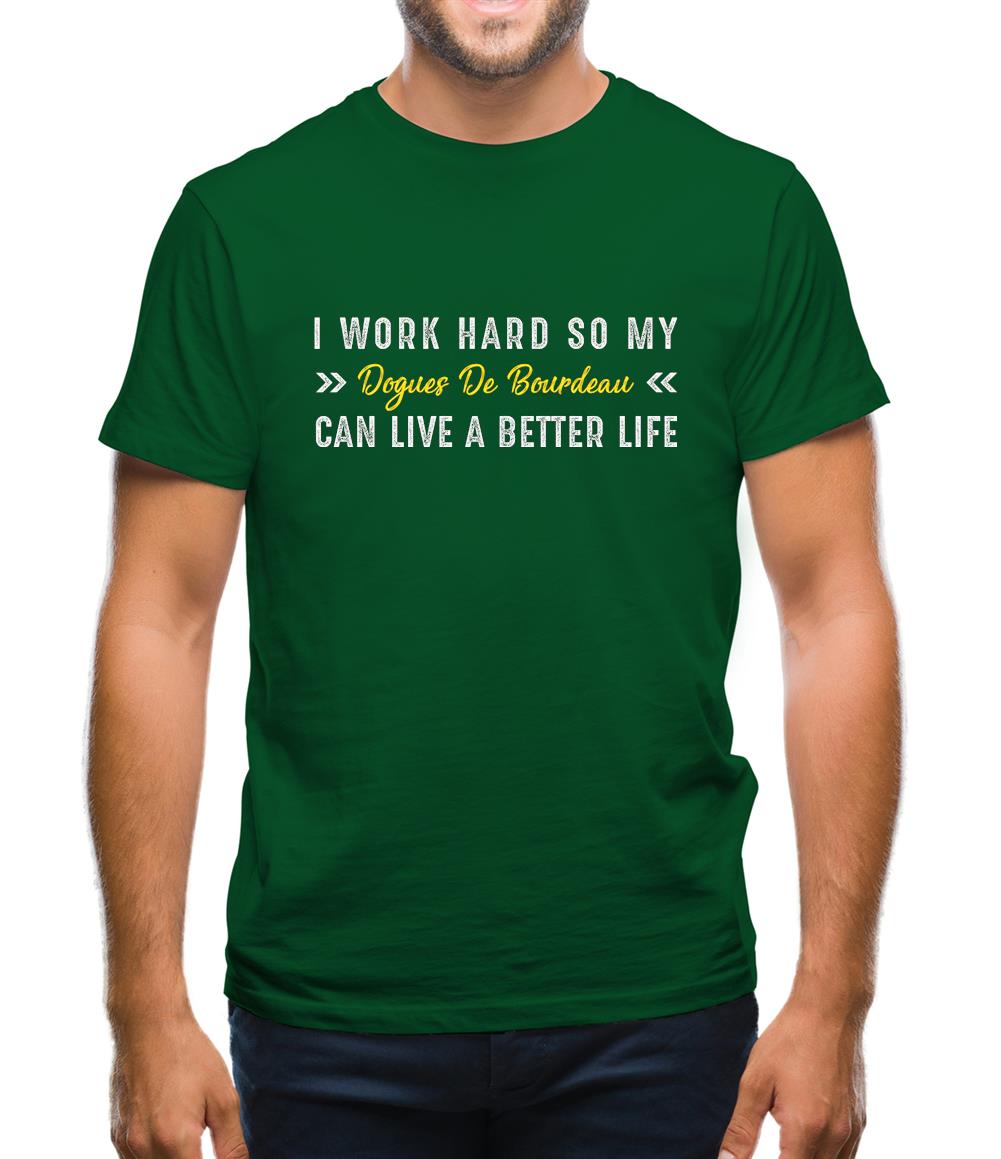 I Work Hard For My Dogues De Bourdeau Mens T-Shirt