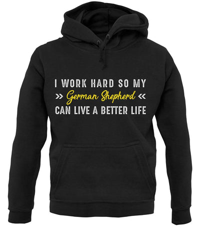 I Work Hard For My German Sheperd unisex hoodie