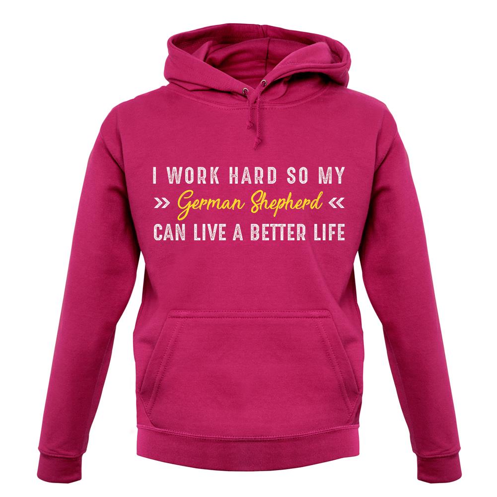 I Work Hard For My German Sheperd unisex hoodie
