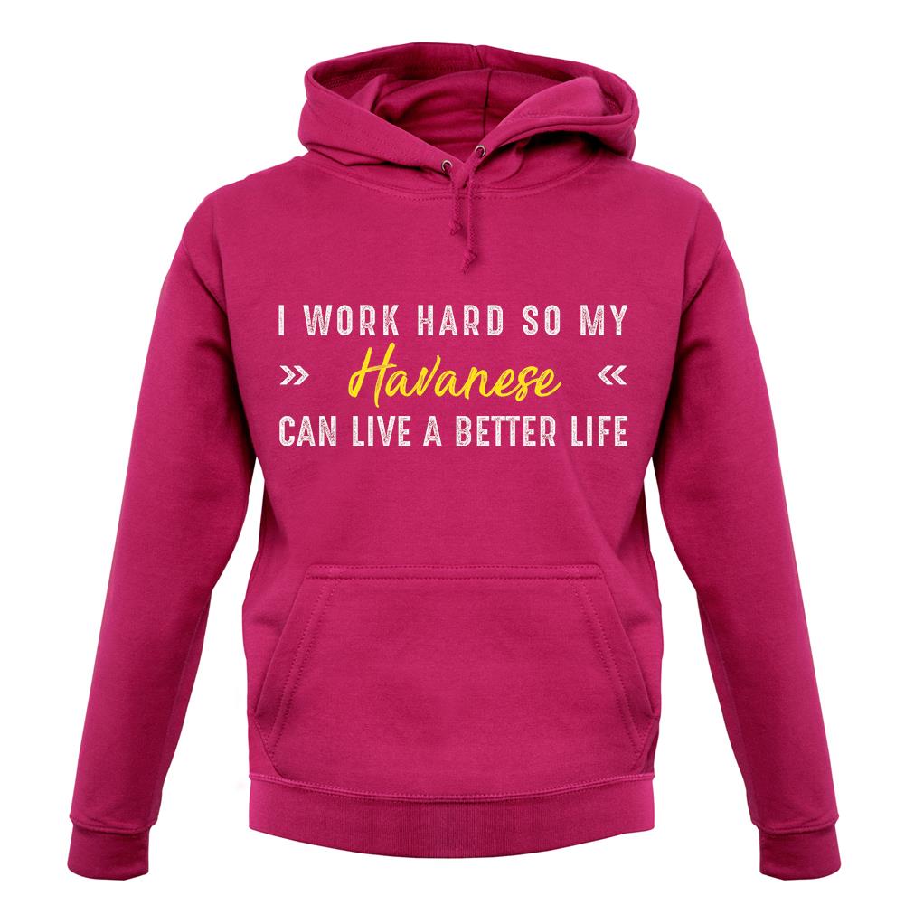 I Work Hard For My Havanese unisex hoodie