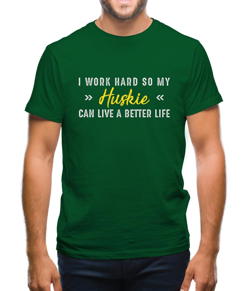 I Work Hard For My Huskie Mens T-Shirt
