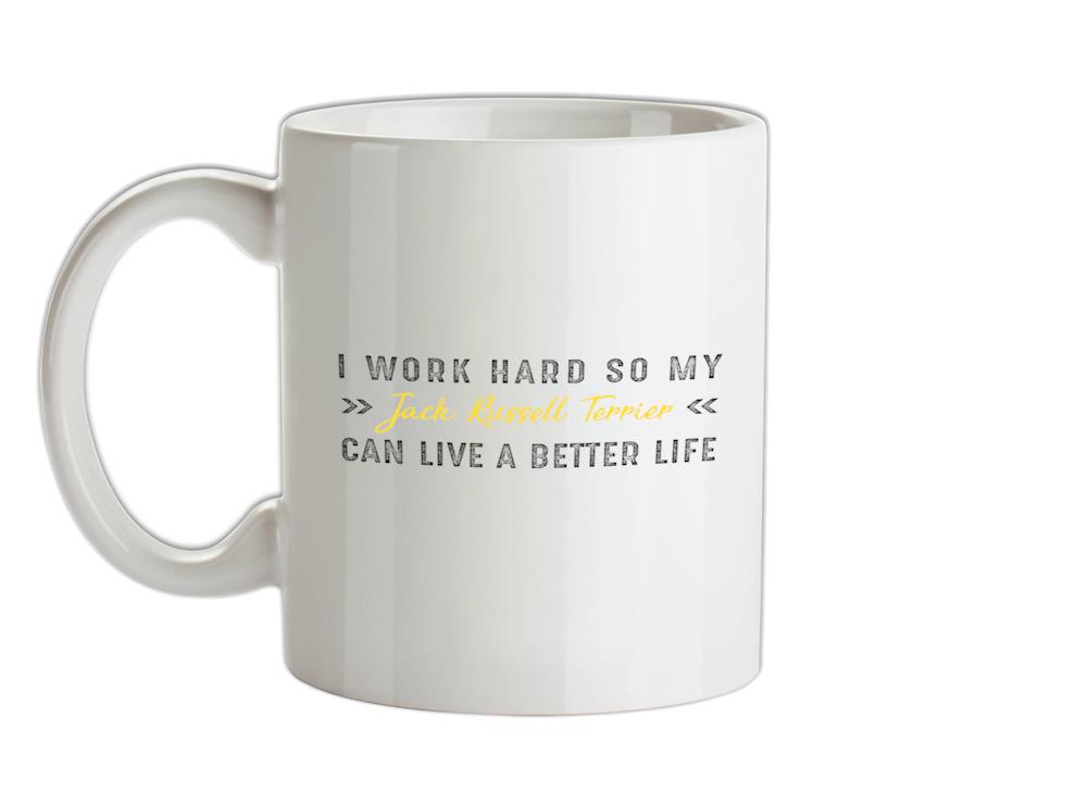 I Work Hard For My Jack Russell Terrier Ceramic Mug