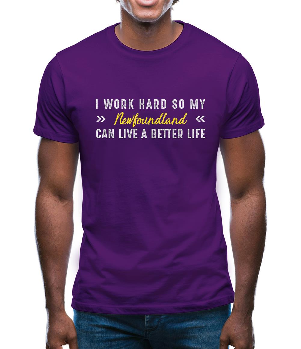 I Work Hard For My New Foundland Mens T-Shirt