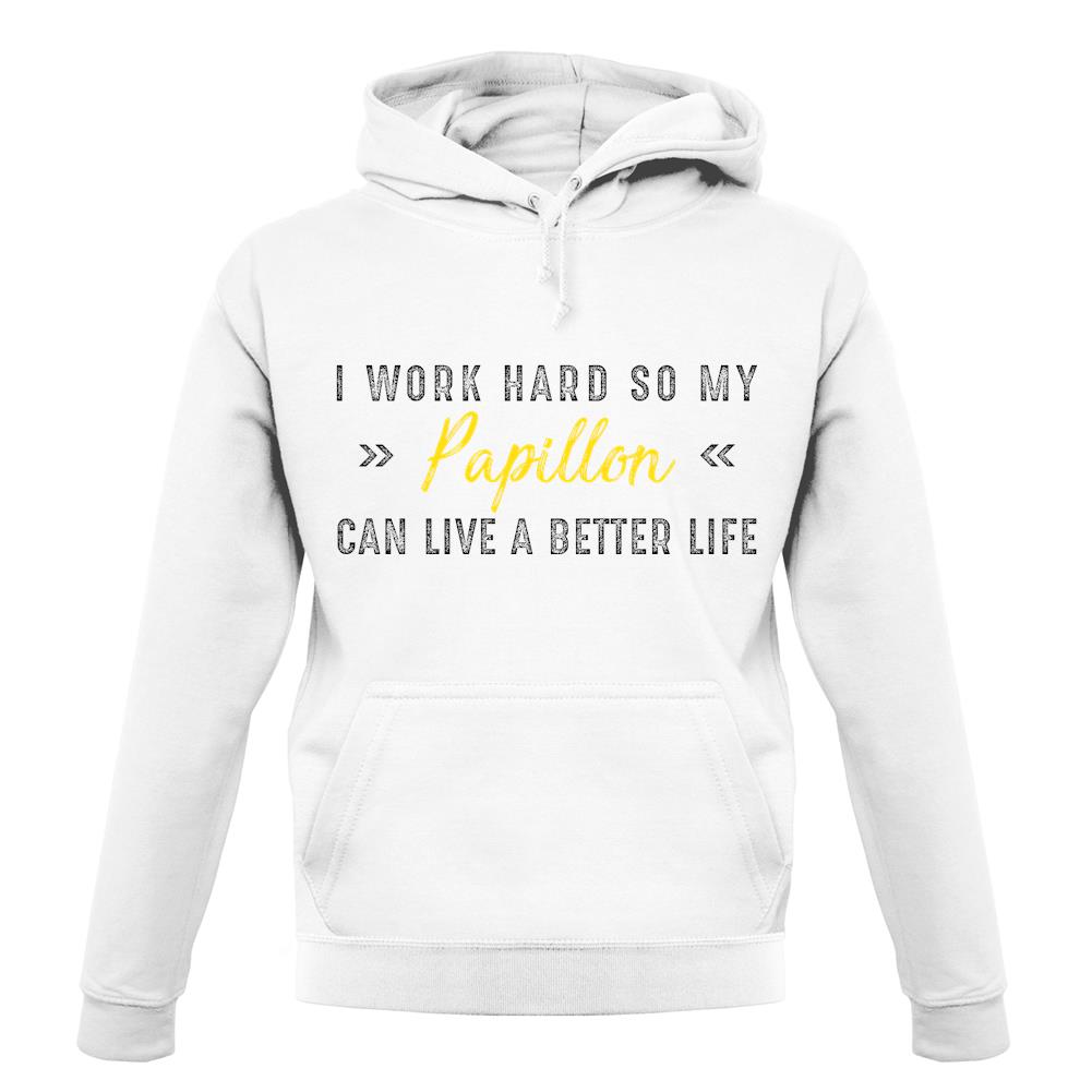 I Work Hard For My Papillon unisex hoodie