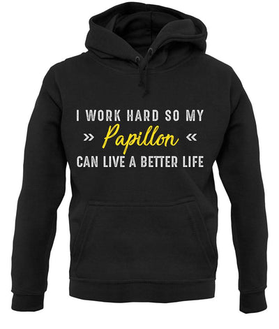 I Work Hard For My Papillon unisex hoodie
