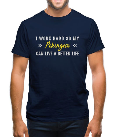 I Work Hard For My Pekingese Mens T-Shirt