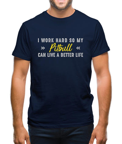 I Work Hard For My Pitbull Mens T-Shirt