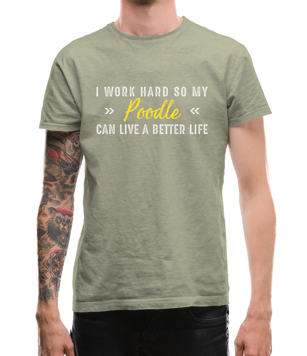 I Work Hard For My Poodle Mens T-Shirt