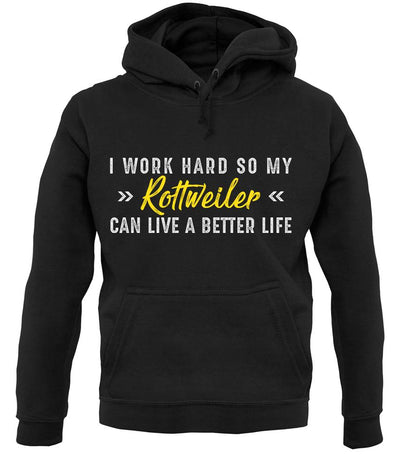 I Work Hard For My Rottweiler unisex hoodie