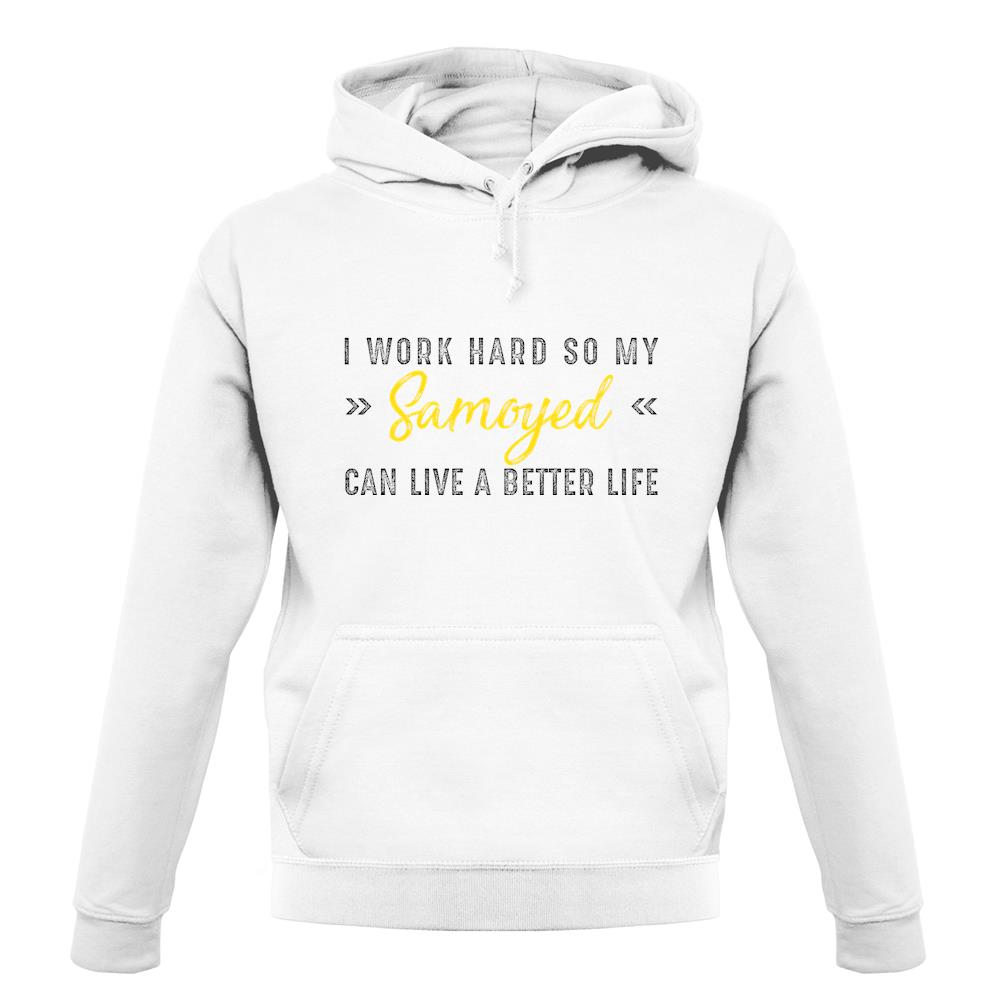 I Work Hard For My Samoyed unisex hoodie