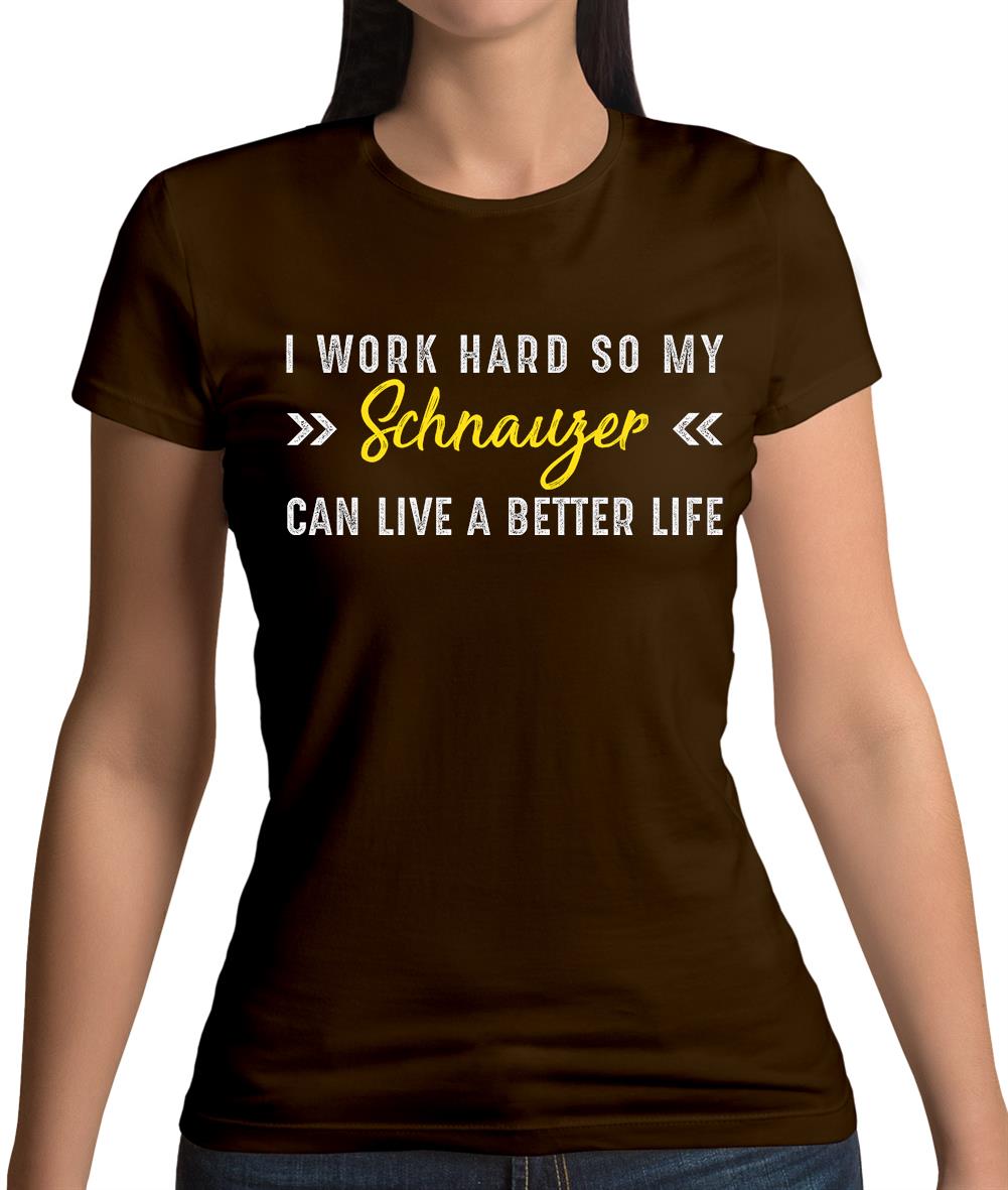 I Work Hard For My Schnauzer Womens T-Shirt