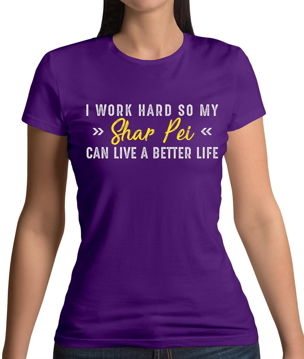 I Work Hard For My Sharpei Womens T-Shirt