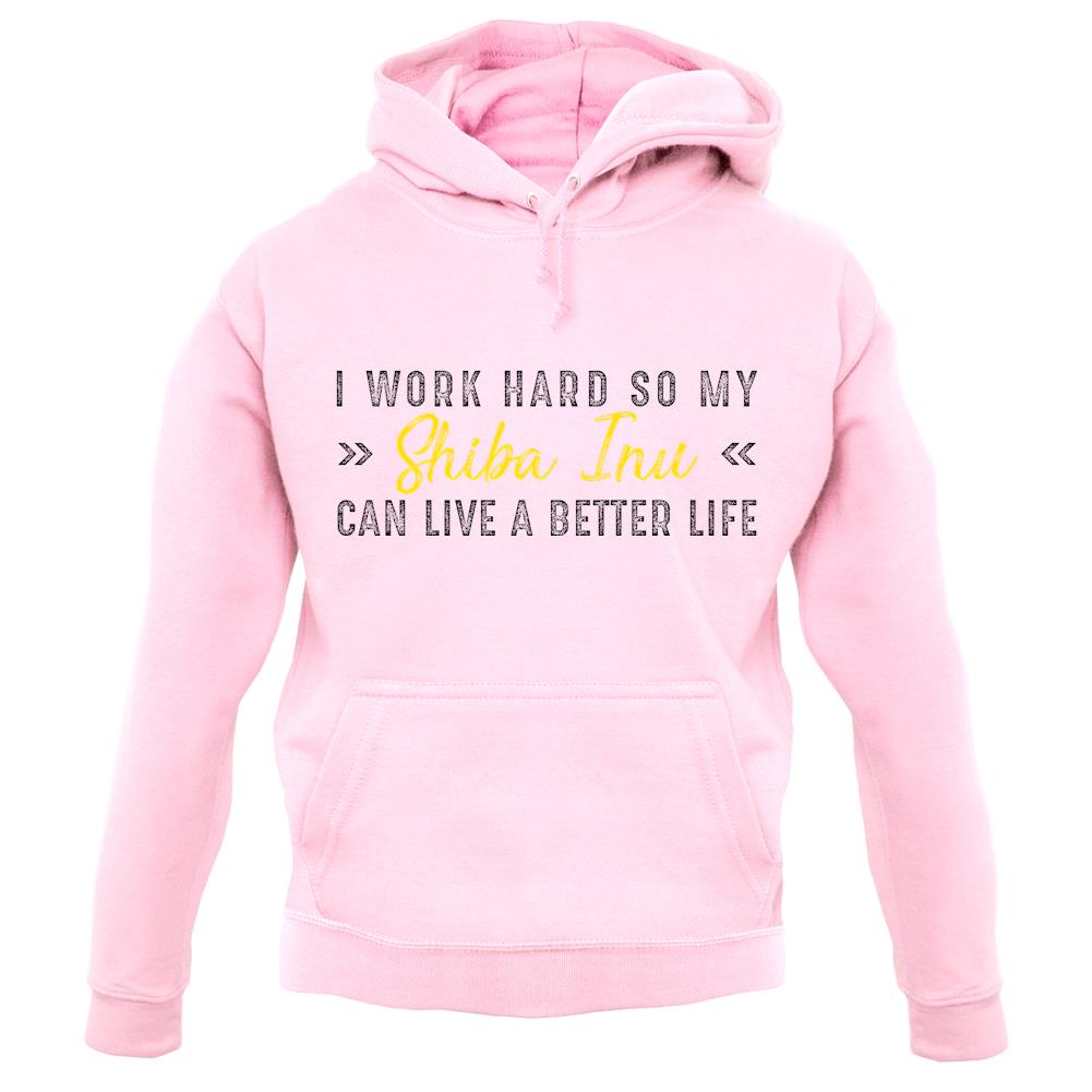 I Work Hard For My Shibainu unisex hoodie