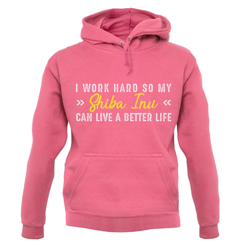 I Work Hard For My Shibainu unisex hoodie