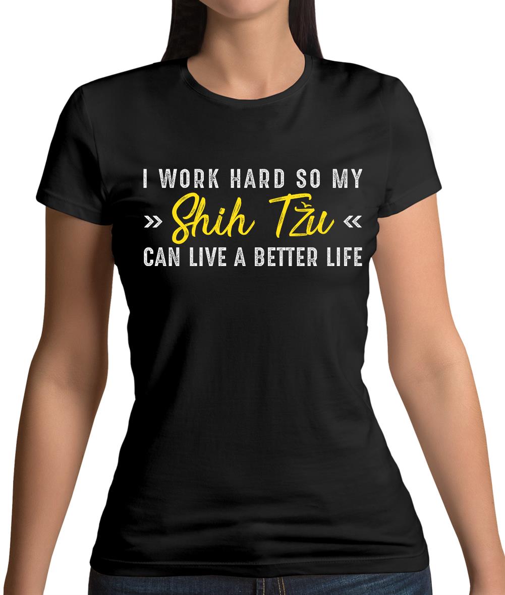 I Work Hard For My Shihtzu Womens T-Shirt