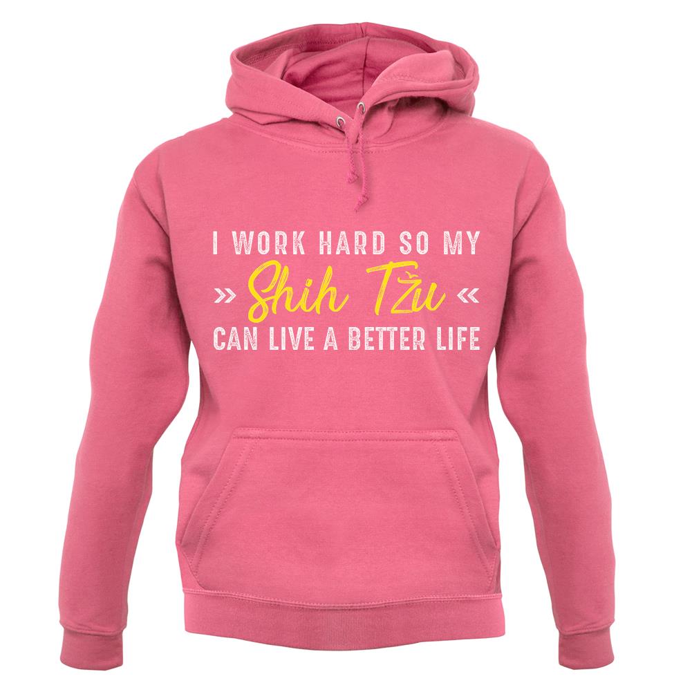 I Work Hard For My Shihtzu unisex hoodie