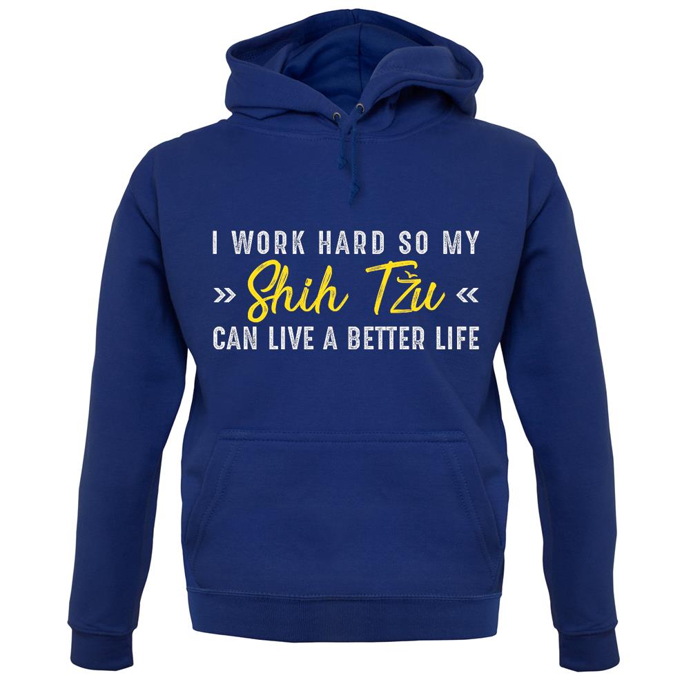 I Work Hard For My Shihtzu unisex hoodie