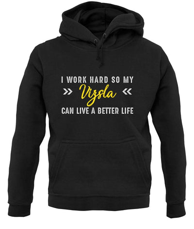 I Work Hard For My Vizsla unisex hoodie