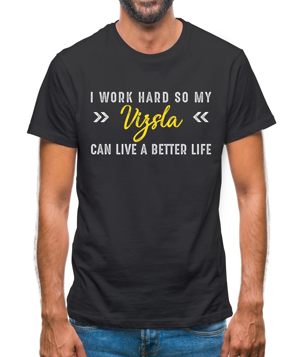 I Work Hard For My Vizsla Mens T-Shirt