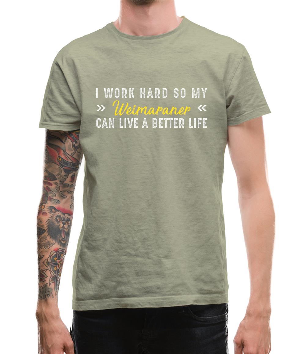 I Work Hard For My Weimaraner Mens T-Shirt