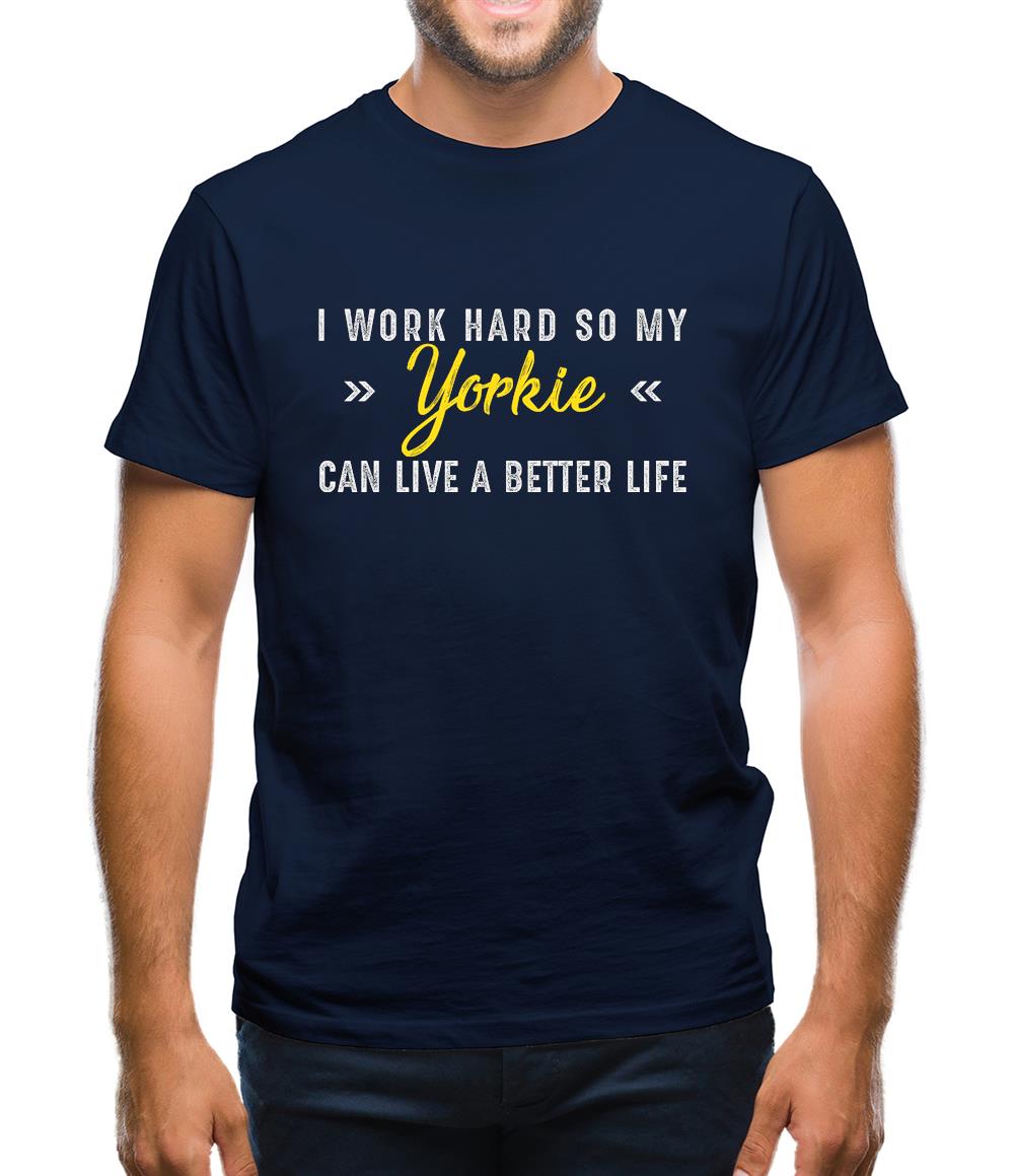 I Work Hard For My Yorkie Mens T-Shirt