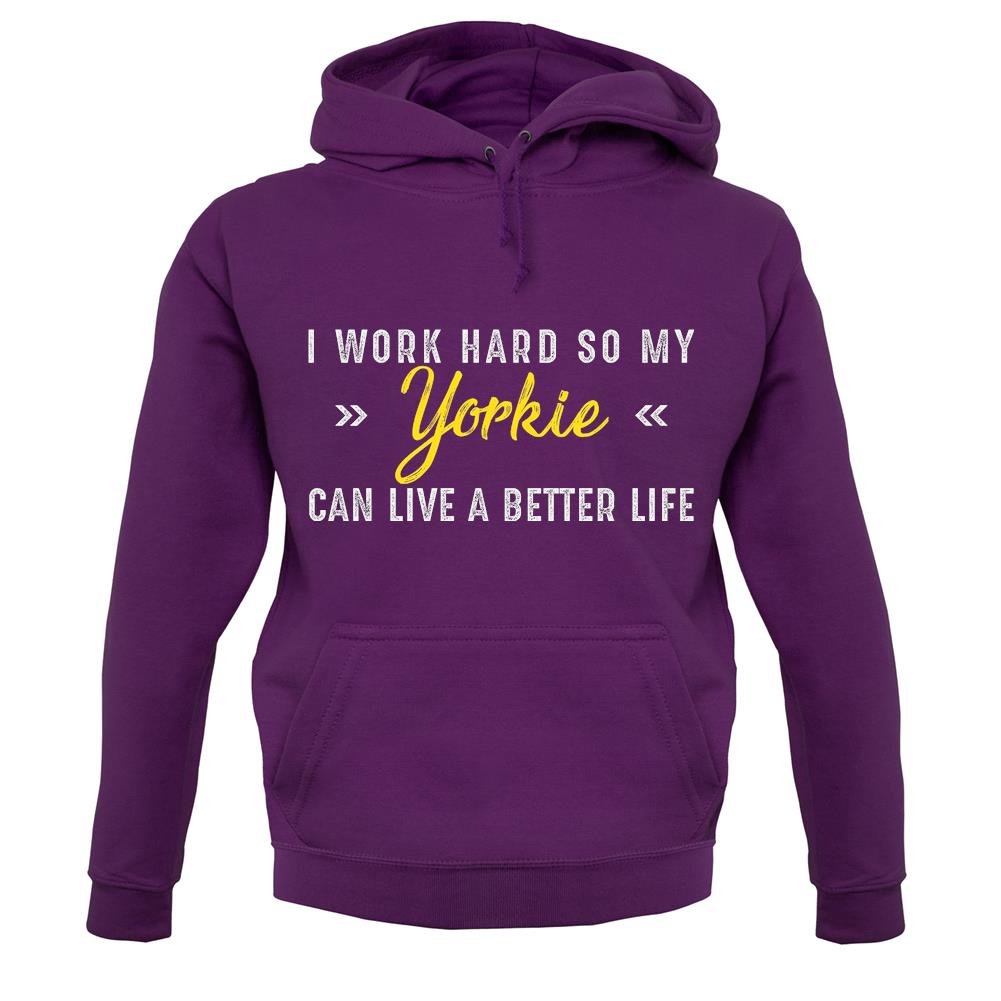 I Work Hard For My Yorkie unisex hoodie