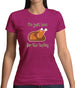Here For The Turkey Womens T-Shirt
