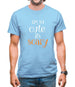 Im So Cute It Scary Mens T-Shirt