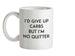 I'd Give Up Carbs Ceramic Mug