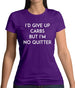 I'd Give Up Carbs Womens T-Shirt