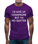 I'd Give Up Champagne Mens T-Shirt