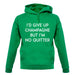 I'd Give Up Champagne unisex hoodie