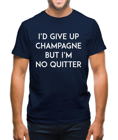 I'd Give Up Champagne Mens T-Shirt