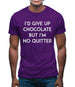 I'd Give Up Chocolate Mens T-Shirt