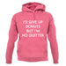 I'd Give Up Donuts unisex hoodie
